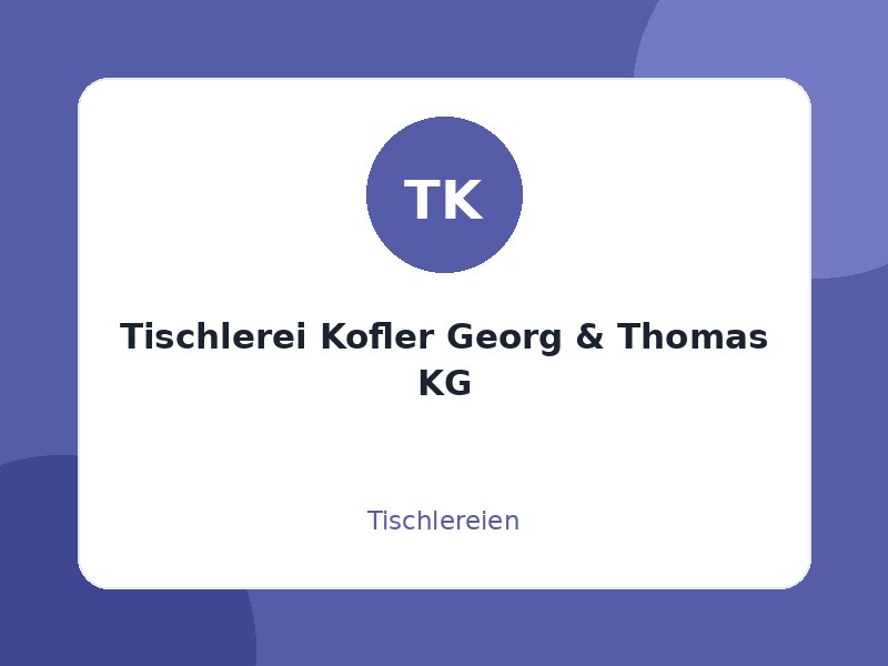 Tischlerei Kofler Georg & Thomas KG